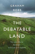 The Debatable Land by Graham Robb