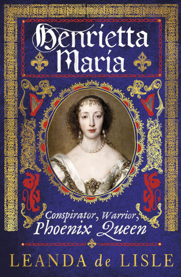 Buy Henrietta Maria by Leanda de Lisle