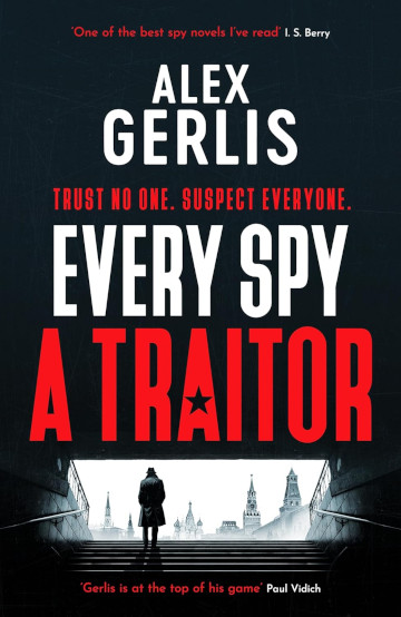 Buy Every Spy A Traitor by Alex Gerlis
