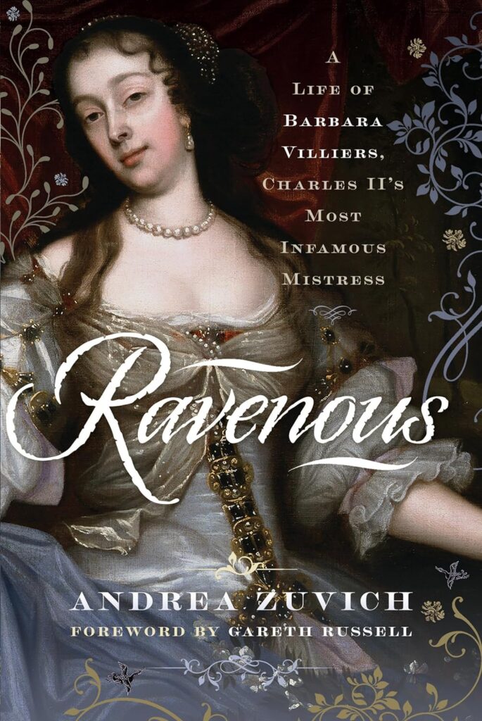 Buy Ravenous: A Life of Barbara Villiers by Andrea Zuvich