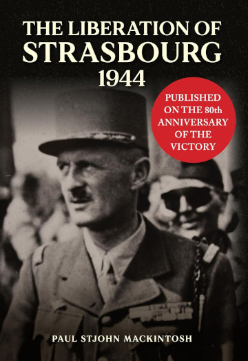 Buy The Liberation of Strasbourg 1944 by Paul StJohn Mackintosh