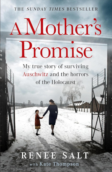 Buy A Mother’s Promise: My true story of surviving Auschwitz and the horrors of the Holocaust by Renee Salt with Kate Thompson