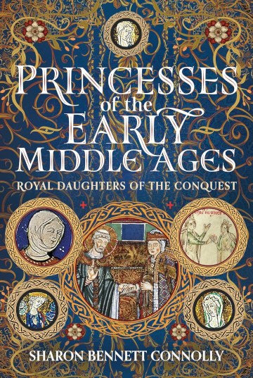Buy Princesses of the Early Middle Ages: Royal Daughters from the Conquest by Sharon Bennett Connolly