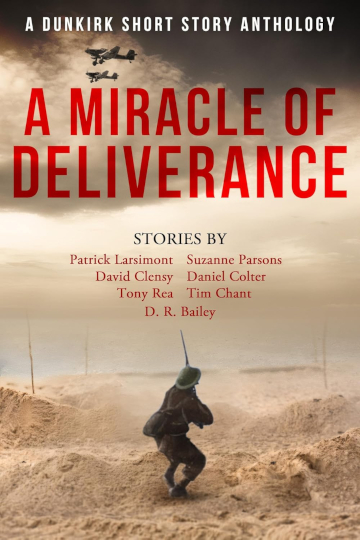 Buy A Miracle of Deliverance: A Dunkirk Short Story Anthology by Patrick Larsimont and others