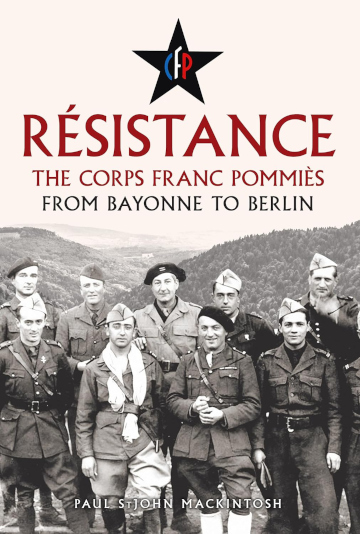 Buy Résistance: The Corps Franc Pommiès: From Bayonne to Berlin by Paul StJohn Mackintosh