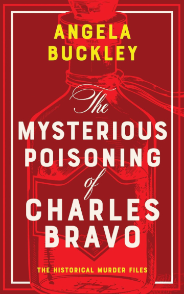 Buy The Mysterious Poisoning of Charles Bravo by Angela Buckley