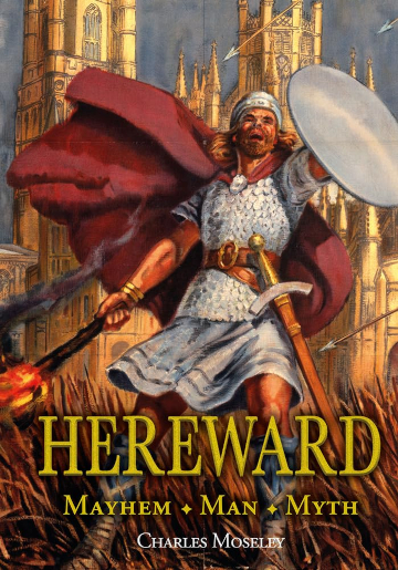 Buy Hereward: Mayhem, Man, Myth by Charles Moseley